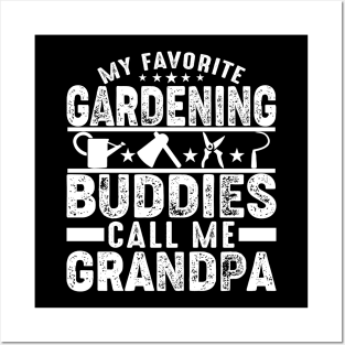 My Favorite Gardening Buddies Call Me Grandpa Posters and Art